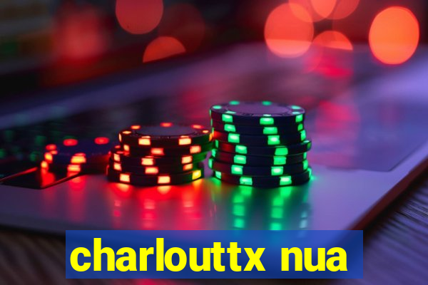 charlouttx nua